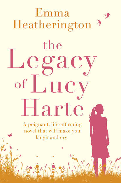 The Legacy of Lucy Harte: A poignant, life-affirming novel that will make you laugh and cry