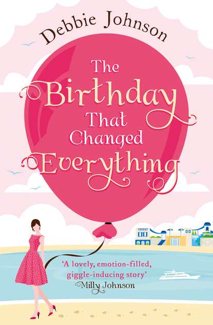 The Birthday That Changed Everything: Perfect summer holiday reading!