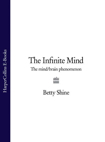 The Infinite Mind: The Mind/Brain Phenomenon