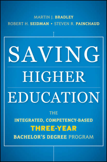 Saving Higher Education. The Integrated, Competency-Based Three-Year Bachelor's Degree Program