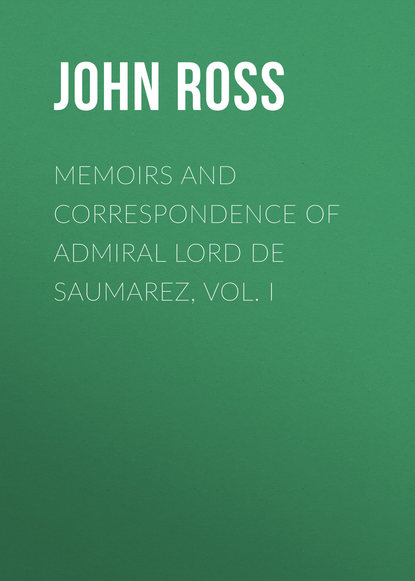 Memoirs and Correspondence of Admiral Lord de Saumarez, Vol. I
