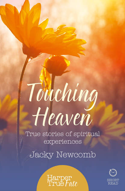 Touching Heaven: True stories of spiritual experiences