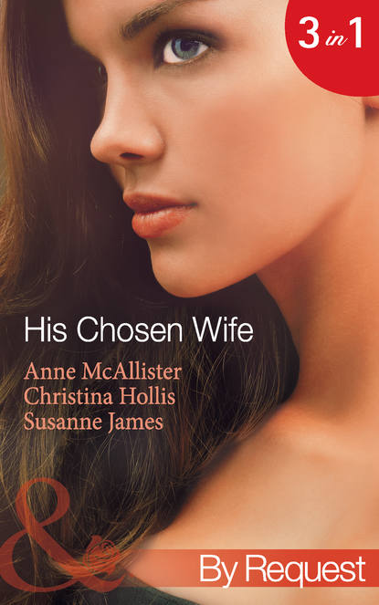 His Chosen Wife: Antonides' Forbidden Wife / The Ruthless Italian's Inexperienced Wife / The Millionaire's Chosen Bride