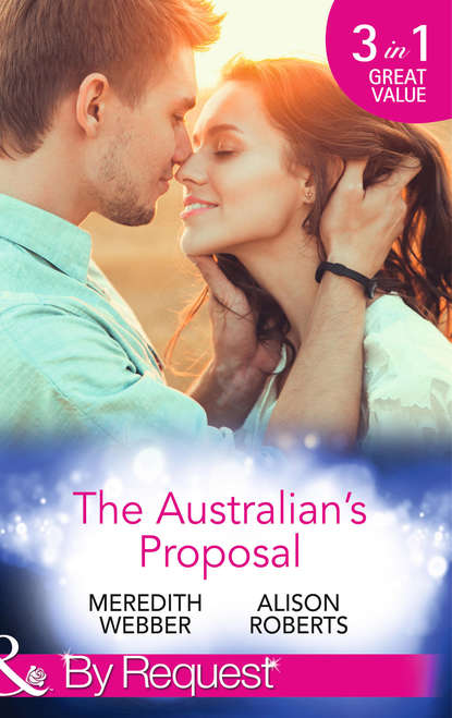 The Australian's Proposal: The Doctor's Marriage Wish / The Playboy Doctor's Proposal / The Nurse He's Been Waiting For