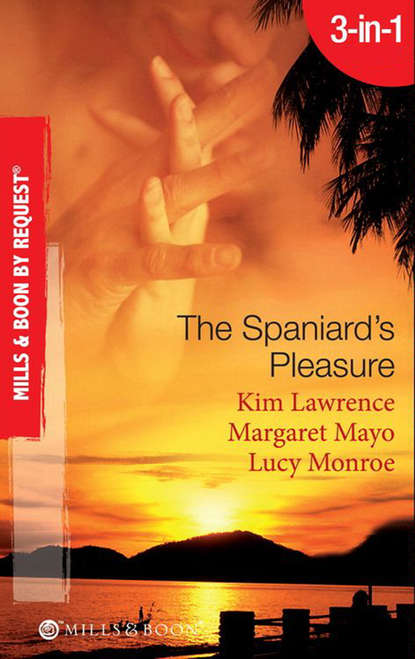 The Spaniard's Pleasure: The Spaniard's Pregnancy Proposal / At the Spaniard's Convenience / Taken: the Spaniard's Virgin