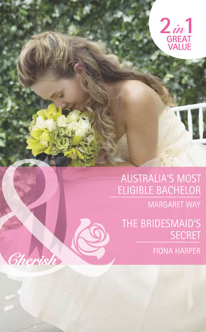 Australia's Most Eligible Bachelor / The Bridesmaid's Secret: Australia's Most Eligible Bachelor