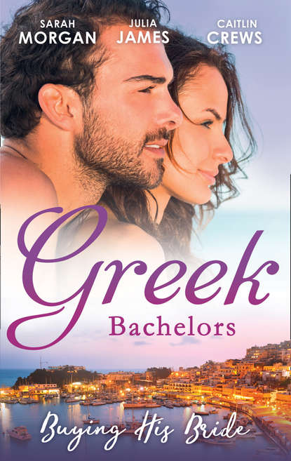 Greek Bachelors: Buying His Bride: Bought: The Greek's Innocent Virgin / His for a Price / Securing the Greek's Legacy