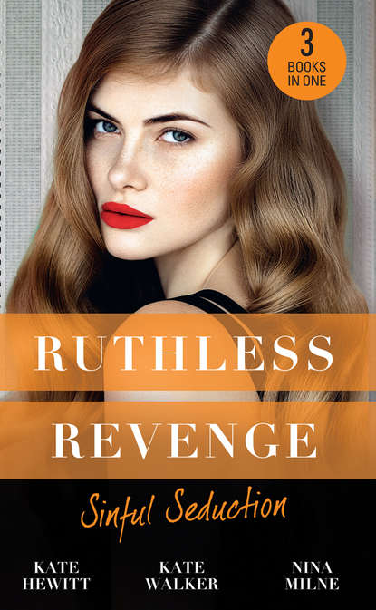 Ruthless Revenge: Sinful Seduction: Demetriou Demands His Child / Olivero's Outrageous Proposal / Rafael's Contract Bride