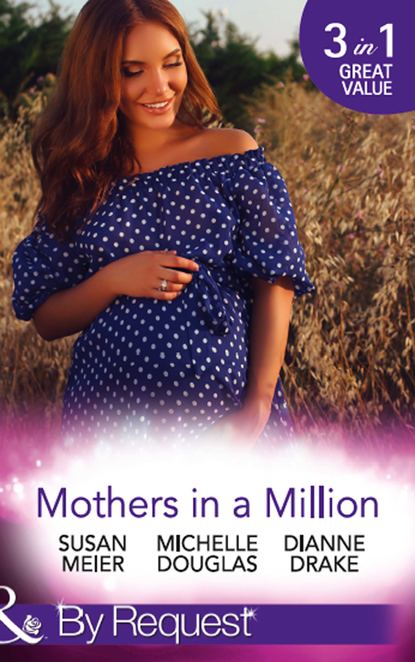 Mothers In A Million: A Father for Her Triplets / First Comes Baby...