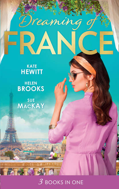 Dreaming Of... France: The Husband She Never Knew / The Parisian Playboy / Reunited...in Paris!