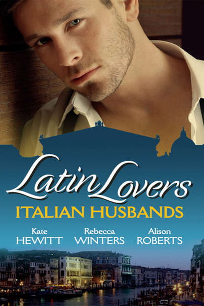 Latin Lovers: Italian Husbands: The Italian's Bought Bride / The Italian Playboy's Secret Son / The Italian Doctor's Perfect Family