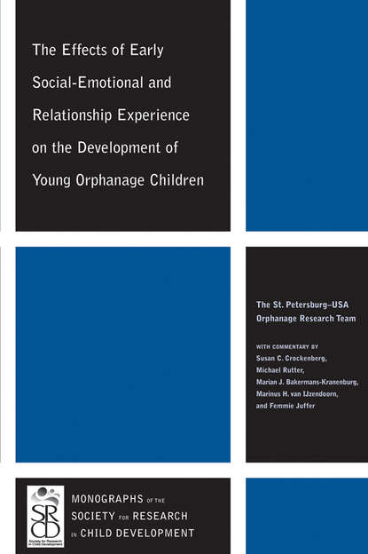 The Effects of Early Social-Emotional and Relationship Experience on the Development of Young Orphanage Children