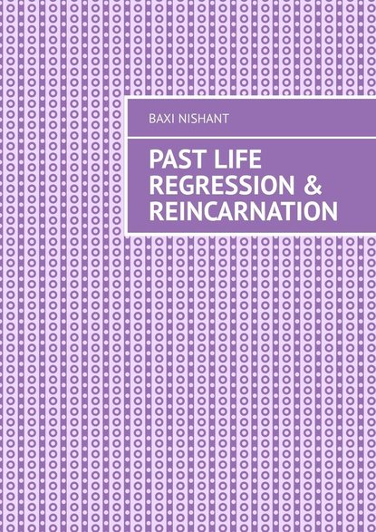 Past Life Regression &amp; Reincarnation