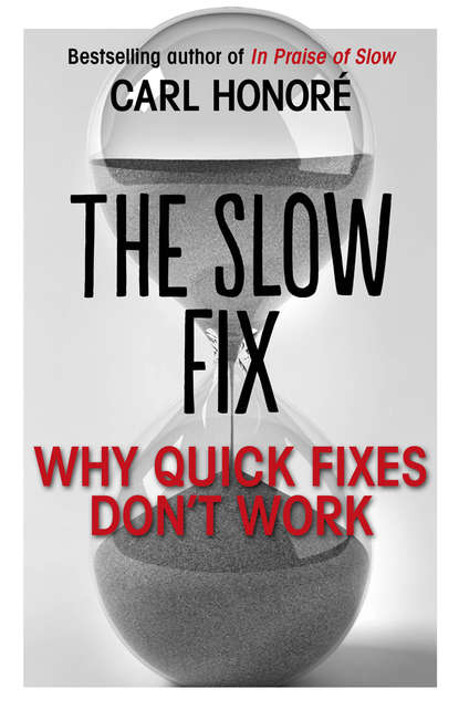 The Slow Fix: Why Quick Fixes Don’t Work (extract)