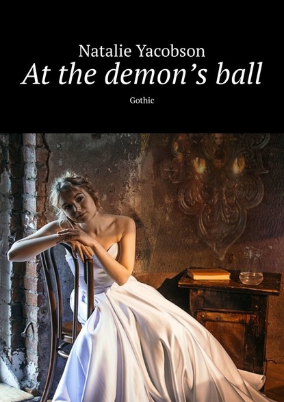 At the demon’s ball. Gothic