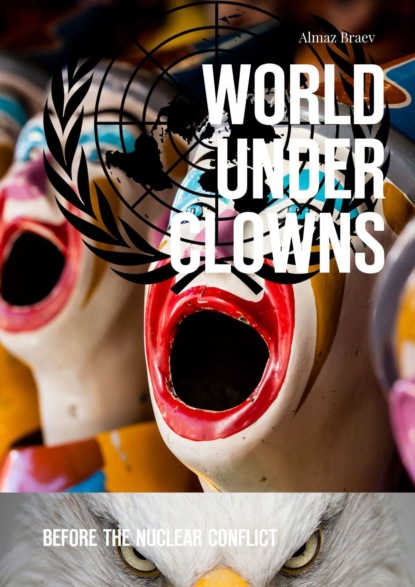 World under clowns. Before the nuclear conflict