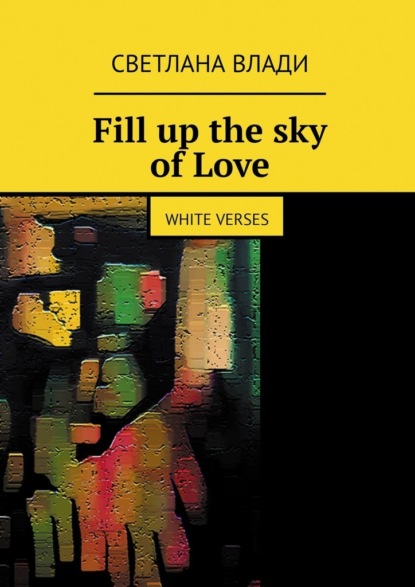 Fill up the sky of Love. White verses