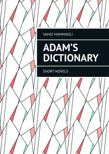 Adam’s Dictionary. Short novels