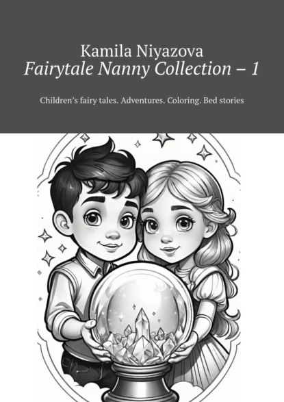 Fairytale Nanny Collection – 1. Children’s fairy tales. Adventures. Coloring. Bed stories