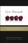 Just Enough. Tools for Creating Success in Your Work and Life