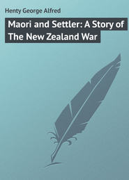 Maori and Settler: A Story of The New Zealand War