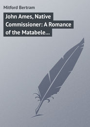 John Ames, Native Commissioner: A Romance of the Matabele Rising