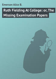 Ruth Fielding At College: or, The Missing Examination Papers