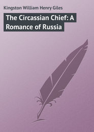 The Circassian Chief: A Romance of Russia