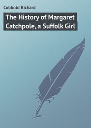 The History of Margaret Catchpole, a Suffolk Girl