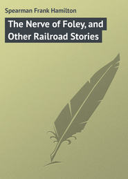 The Nerve of Foley, and Other Railroad Stories