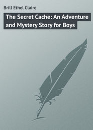 The Secret Cache: An Adventure and Mystery Story for Boys