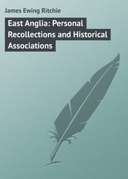 East Anglia: Personal Recollections and Historical Associations