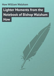 Lighter Moments from the Notebook of Bishop Walsham How