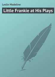 Little Frankie at His Plays