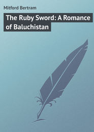 The Ruby Sword: A Romance of Baluchistan