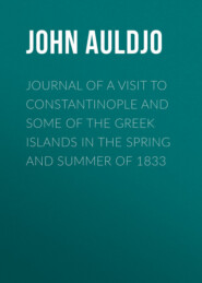 Journal of a Visit to Constantinople and Some of the Greek Islands in the Spring and Summer of 1833