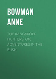 The Kangaroo Hunters; Or, Adventures in the Bush