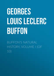 Buffon&apos;s Natural History, Volume I (of 10)