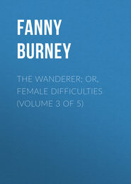 The Wanderer; or, Female Difficulties (Volume 3 of 5)