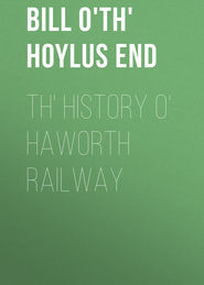 Th&apos; History o&apos; Haworth Railway