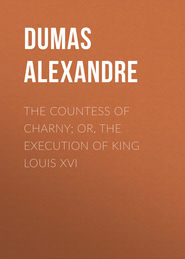 The Countess of Charny; or, The Execution of King Louis XVI