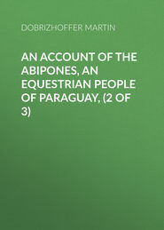 An Account of the Abipones, an Equestrian People of Paraguay, (2 of 3)