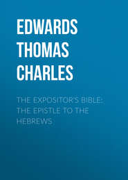 The Expositor&apos;s Bible: The Epistle to the Hebrews