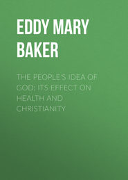 The People&apos;s Idea of God: Its Effect On Health And Christianity