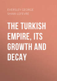 The Turkish Empire, its Growth and Decay