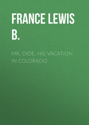 Mr. Dide, His Vacation in Colorado