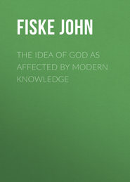 The Idea of God as Affected by Modern Knowledge