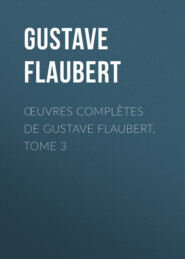 ?uvres compl?tes de Gustave Flaubert, tome 3