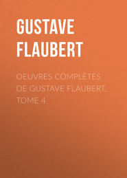 OEuvres compl?tes de Gustave Flaubert, tome 4