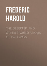 The Deserter, and Other Stories: A Book of Two Wars